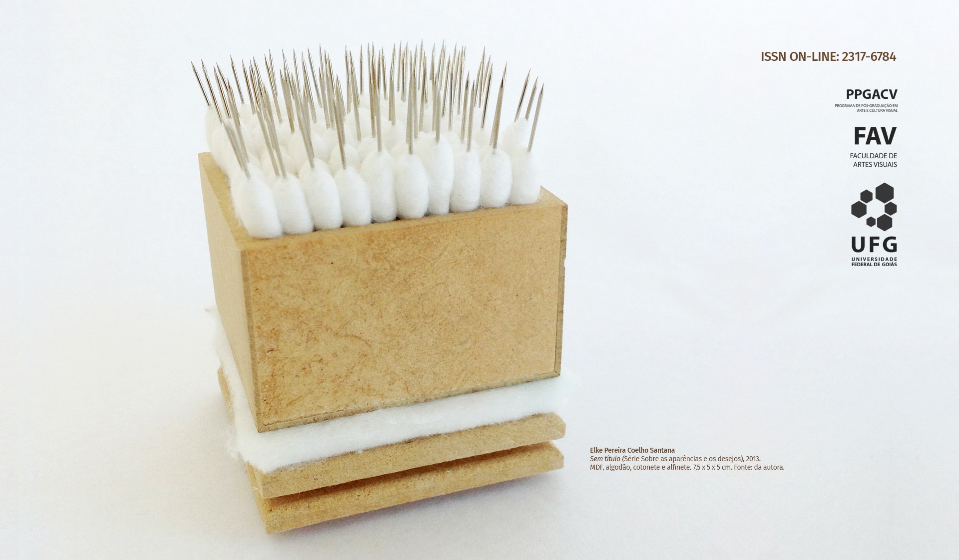 Elke Pereira Coelho Santana. Sem título (Série Sobre as aparências e os desejos). 2013. MDF, algodão, cotonetes . 7,5 X 5 X 5 cm.